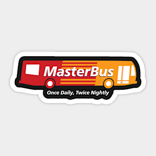 MasterBus: Once Daily, Twice Nightly Sticker